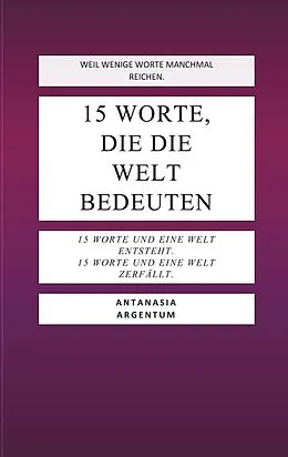 E-Book (epub) 15 Worte, die die Welt bedeuten von Antanasia Argentum