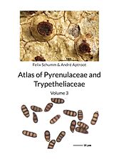 E-Book (epub) Atlas of Pyrenulaceae and Trypetheliaceae Vol 3 von Felix Schumm, André Aptroot