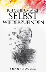 E-Book (epub) Ich gehe, um mich selbst wiederzufinden von Shahi Rocoski