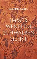 E-Book (epub) Immer wenn du Schwalben siehst von Bernd Rosarius