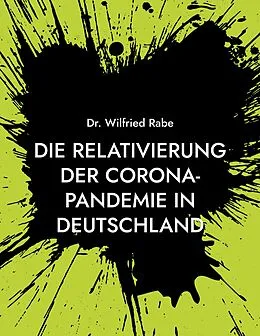 E-Book (epub) Die Relativierung der Corona-Pandemie in Deutschland von Wilfried Rabe