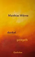 E-Book (epub) Dunkel, goldgelb von Matthias Wörne