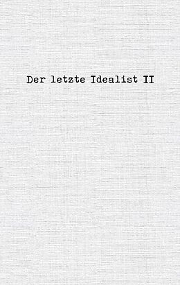 Kartonierter Einband Der letzte Idealist II von Der letzte Idealist