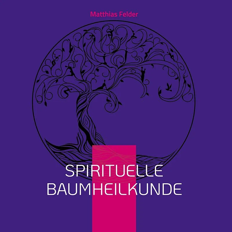 Spirituelle Baumheilkunde
