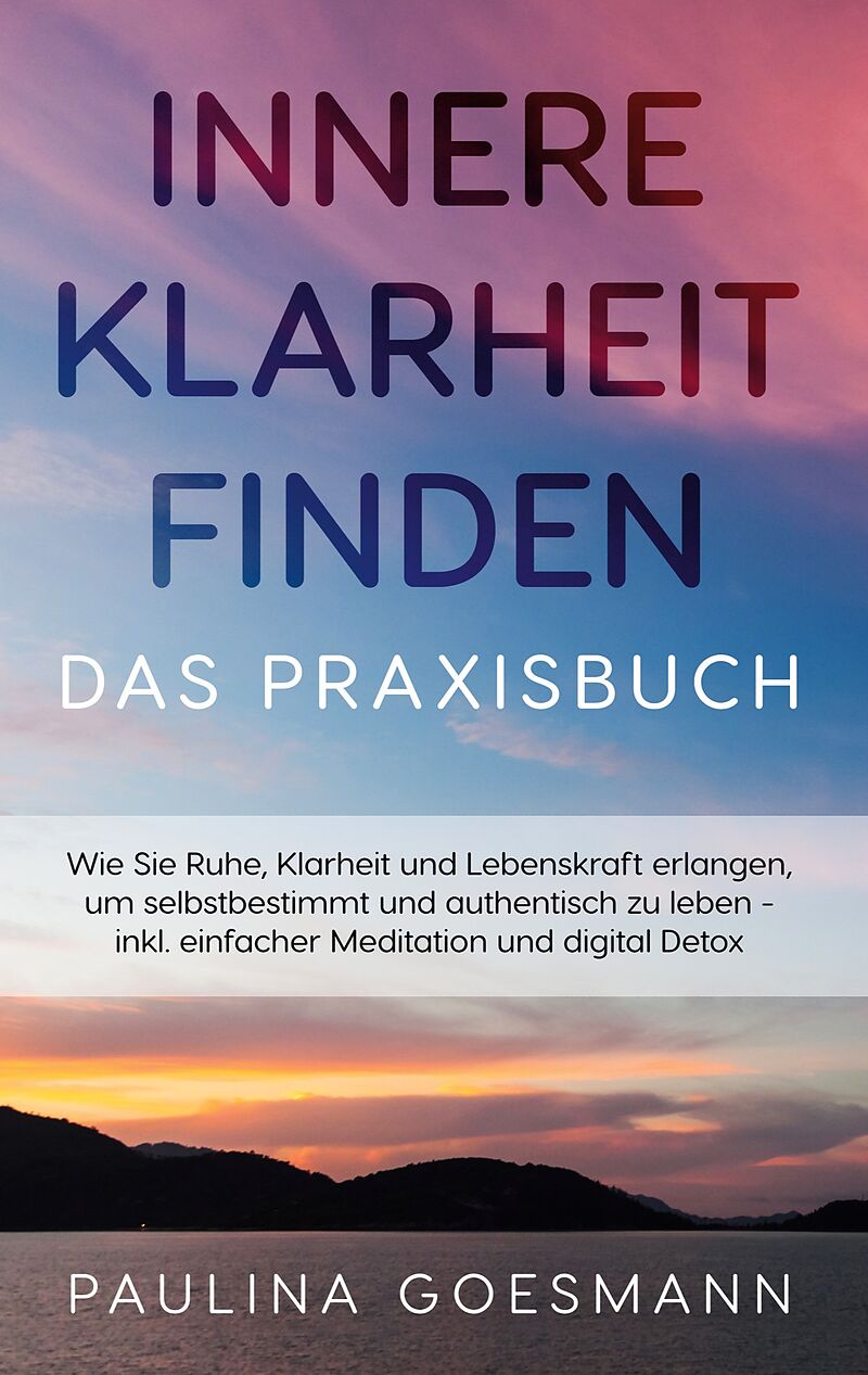 Innere Klarheit finden - Das Praxisbuch