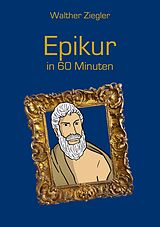 E-Book (epub) Epikur in 60 Minuten von Walther Ziegler