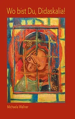 E-Book (epub) Wo bist Du, Didaskalia! von Michaela Wallner