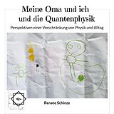 E-Book (epub) Meine Oma und ich und die Quantenphysik von Renate Schinze