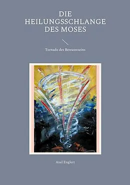 E-Book (epub) Die Heilungsschlange des Moses von Axel Englert