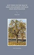 E-Book (epub) Auf der Suche nach den goldenen Äpfeln der Hesperiden von Klaus Grunenberg