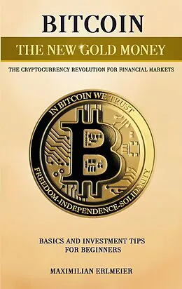 E-Book (epub) Bitcoin - the new gold money von Maximilian Erlmeier