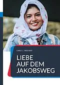 E-Book (epub) "Liebe auf dem Jakobsweg" von Carlo L. Weichert