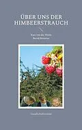 E-Book (epub) Über uns der Himbeerstrauch von Kurt von der Heide, Bernd Rosarius