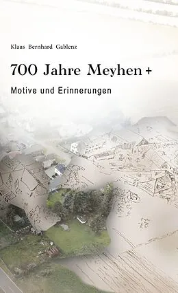 E-Book (epub) 700 Jahre Meyhen+ von Jonathan Gablenz, Markus Cottin