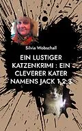E-Book (epub) Ein lustiger Katzenkrimi : Ein cleverer Kater namens Jack 1,2,3 von Silvia Wobschall