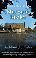E-Book (epub) Mut zum Risiko von Johannes Maria Ludwig