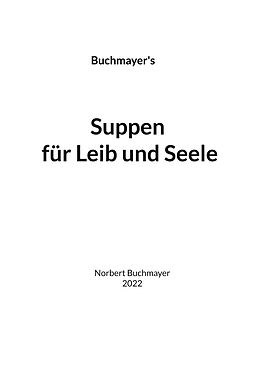 E-Book (epub) Suppen für Leib und Seele von Norbert Buchmayer