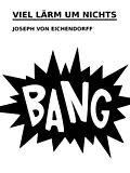 E-Book (epub) Viel Lärm um Nichts von Joseph Von Eichendorff