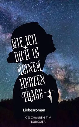 E-Book (epub) Wie ich Dich in meinem Herzen trage von Tim Burgmer