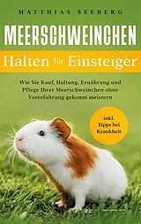 Kartonierter Einband Meerschweinchen halten für Einsteiger von Matthias Seeberg