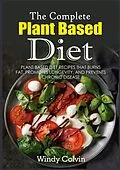 E-Book (epub) The Complete Plant Based Diet von Windy Colvin