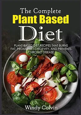 E-Book (epub) The Complete Plant Based Diet von Windy Colvin
