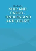 E-Book (pdf) Ship and Cargo - Understand and Utilize von Klaus Engeler