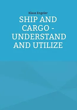E-Book (pdf) Ship and Cargo - Understand and Utilize von Klaus Engeler