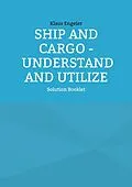 E-Book (pdf) Ship and Cargo - Understand and Utilize von Klaus Engeler