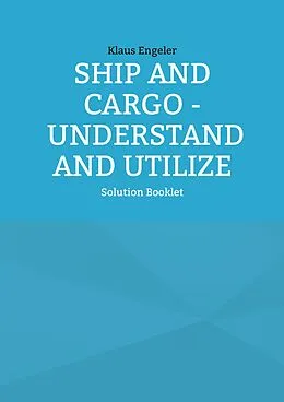 E-Book (pdf) Ship and Cargo - Understand and Utilize von Klaus Engeler