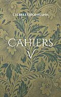 E-Book (epub) Cahiers V von Charles Hohmann
