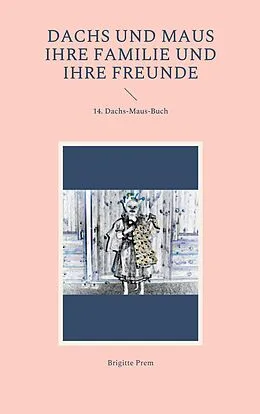 E-Book (epub) Dachs und Maus ihre Familie und ihre Freunde von Brigitte Prem
