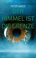 E-Book (epub) Der Himmel ist die Grenze von Peter Hauck