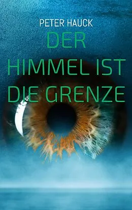E-Book (epub) Der Himmel ist die Grenze von Peter Hauck