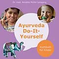 E-Book (pdf) Ayurveda Do-It-Yourself von Annette Müller-Leisgang