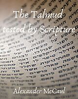 eBook (epub) The Talmud tested by Scripture de Alexander Mccaul