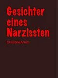 E-Book (epub) Gesichter eines Narzissten von Christine Arnim