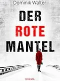 E-Book (epub) Der rote Mantel von Dominik Walter