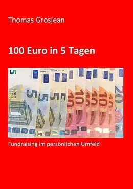 E-Book (epub) 100 Euro in 5 Tagen von Thomas Grosjean