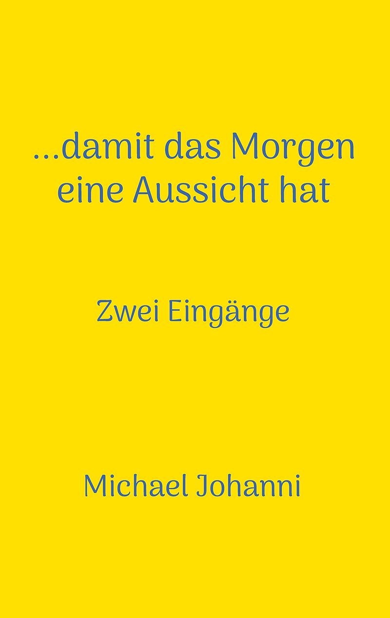 ...damit das Morgen eine Aussicht hat