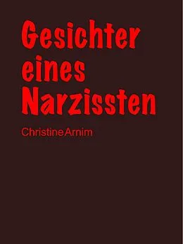 E-Book (epub) Gesichter eines Narzissten von Christine Arnim
