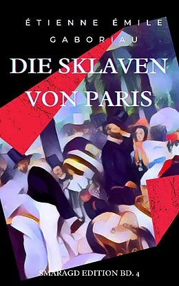 E-Book (epub) Die Sklaven von Paris von Étienne Émile Gaboriau