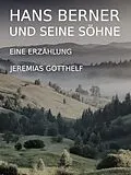 E-Book (epub) Hans Berner und seine Söhne von Jeremias Gotthelf