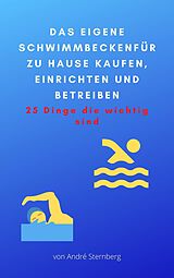 E-Book (epub) Das eigene Schwimmbecken für zu Hause von André Sternberg