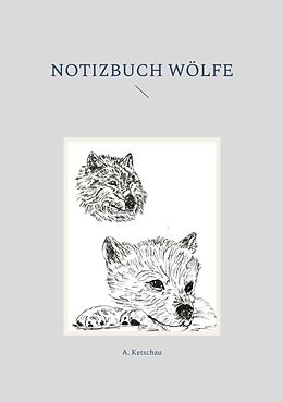 Kartonierter Einband Notizbuch Wölfe von A. Ketschau
