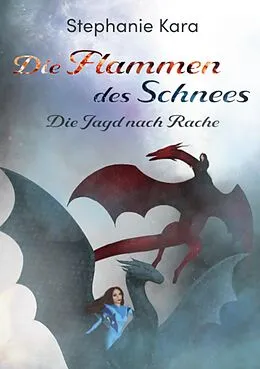 E-Book (epub) Die Flammen des Schnees von Stephanie Kara