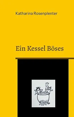E-Book (epub) Ein Kessel Böses von Katharina Rosenplenter