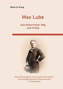 E-Book (pdf) Max Lube Sein beharrlicher Weg zum Erfolg von Klaus Le Vrang