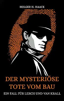 E-Book (epub) Der mysteriöse Tote vom Bau von Holger H. Haack