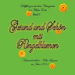 E-Book (epub) Gesund und Schön mit Ringelblumen von Elke Lützner